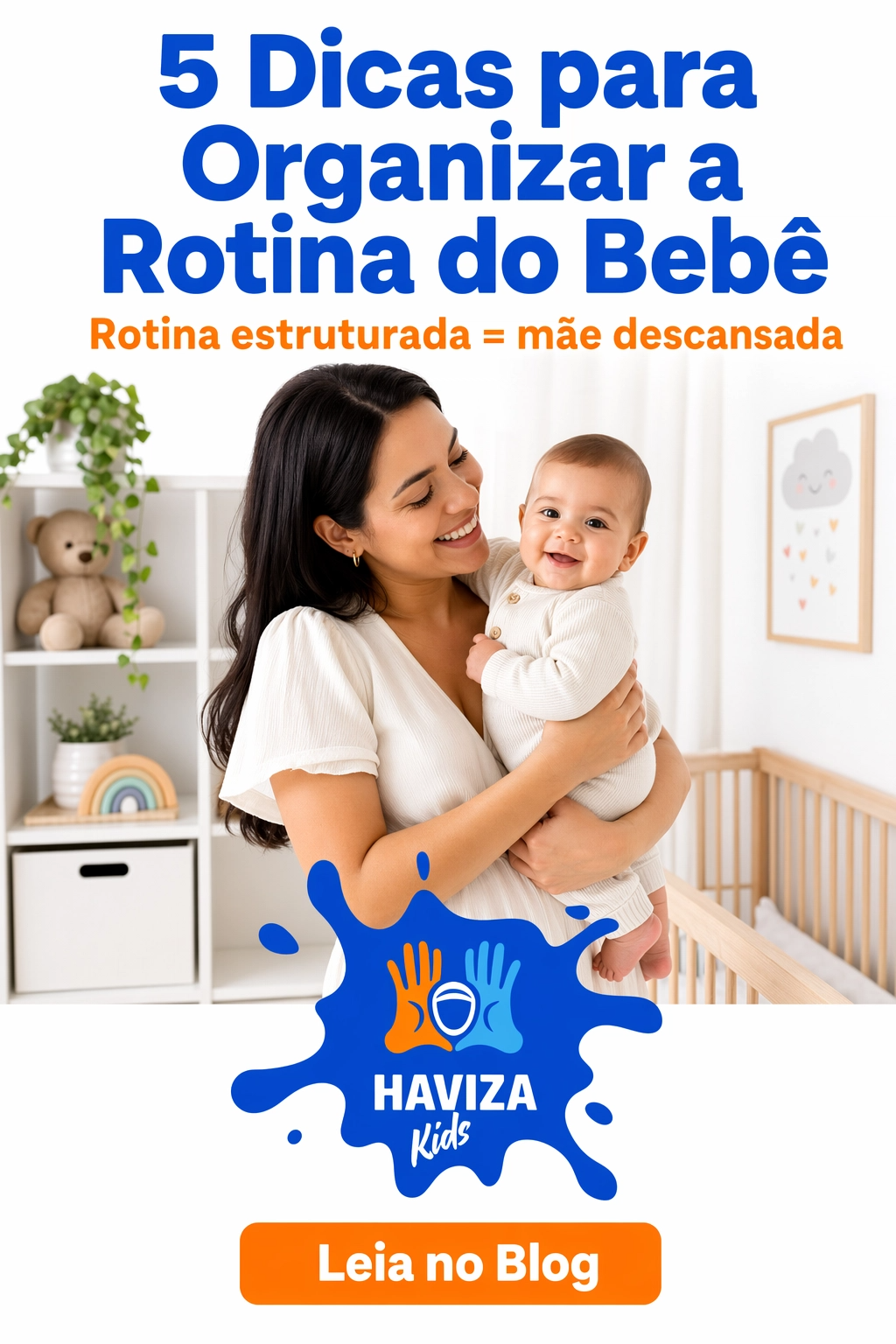 5 Dicas para Organizar a Rotina do Bebê e trazer mais leveza para sua maternidade!
